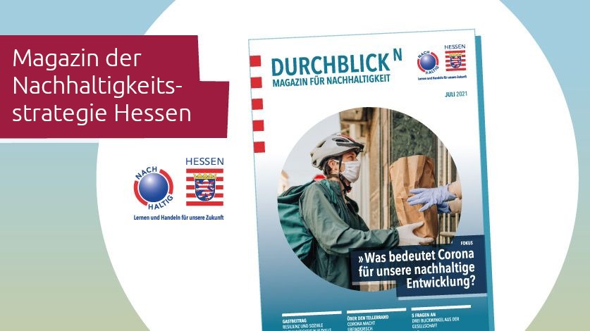 Nachhaltigkeit in Hessen: Magazin „Durchblick N“ der Nachhaltigkeitsstrategie Hessen erschienen